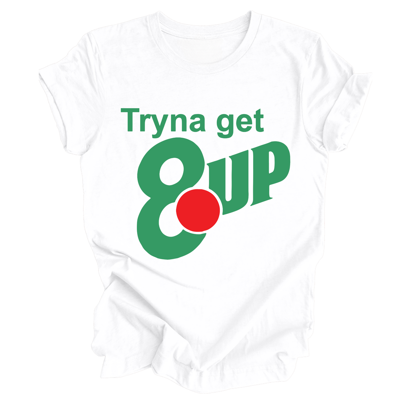 Tryna Get 8 Up T-Shirt