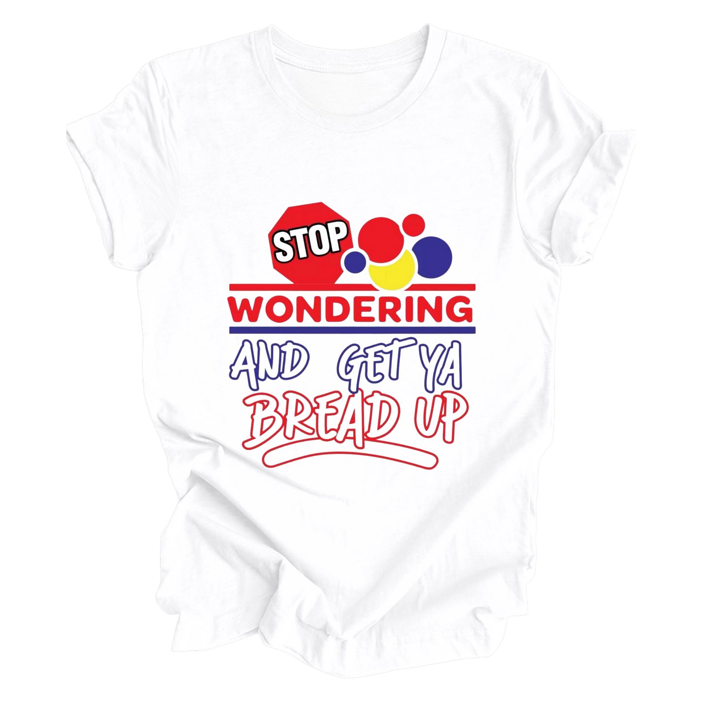 Stop Wondering T-Shirt