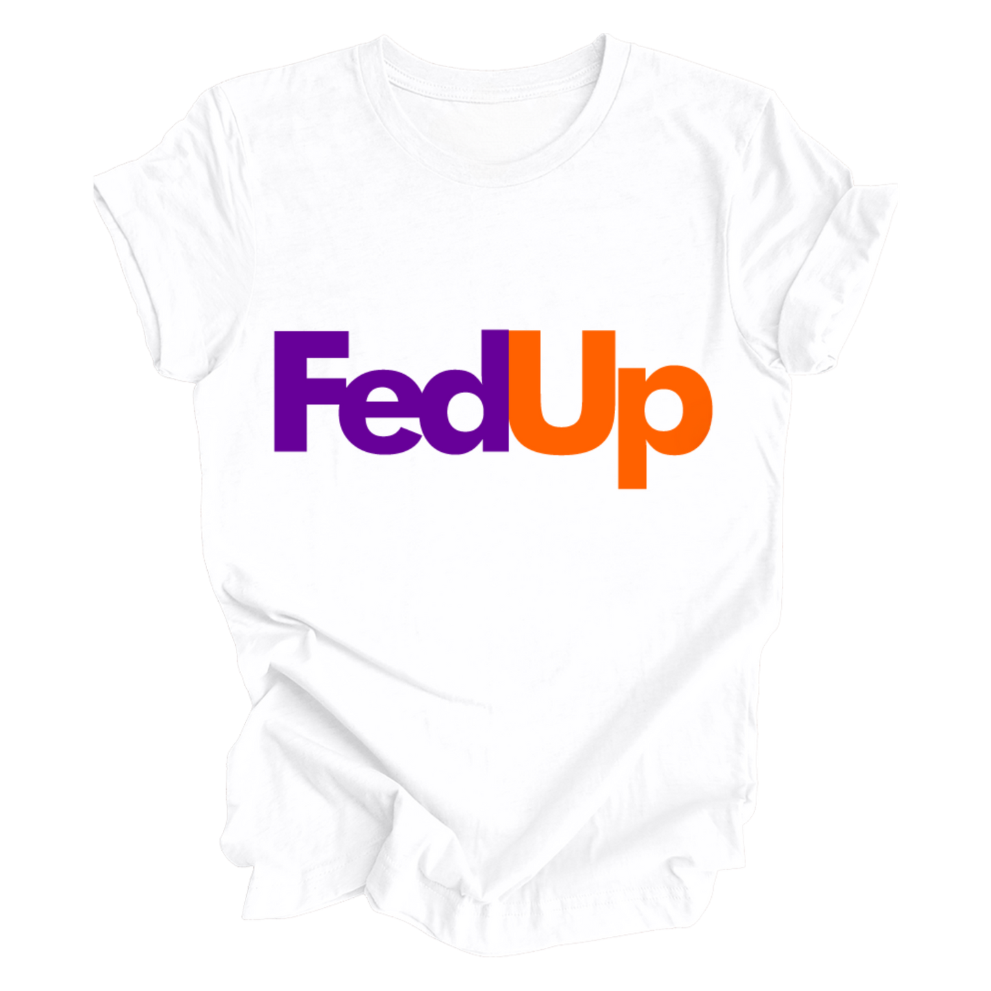 Fed Up T-Shirt