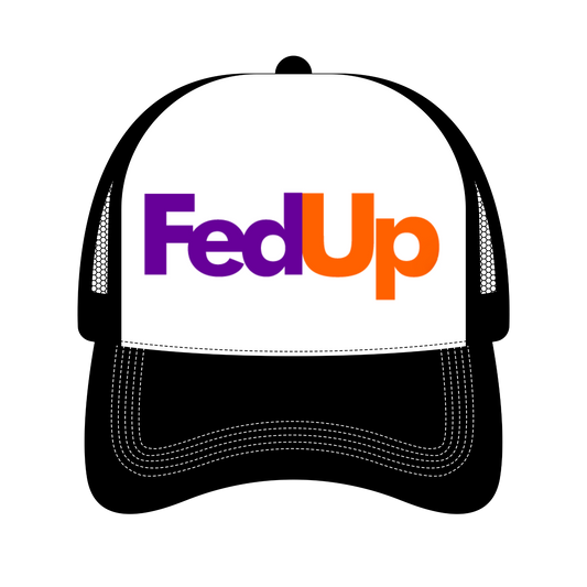 Fed Up Trucker Hat