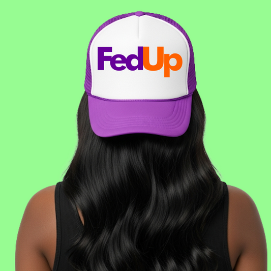 Fed Up Trucker Hat