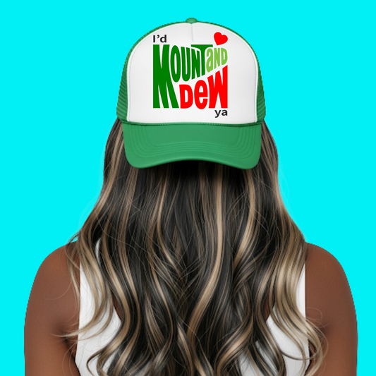 I’d Mount And Dew Ya Trucker Hat