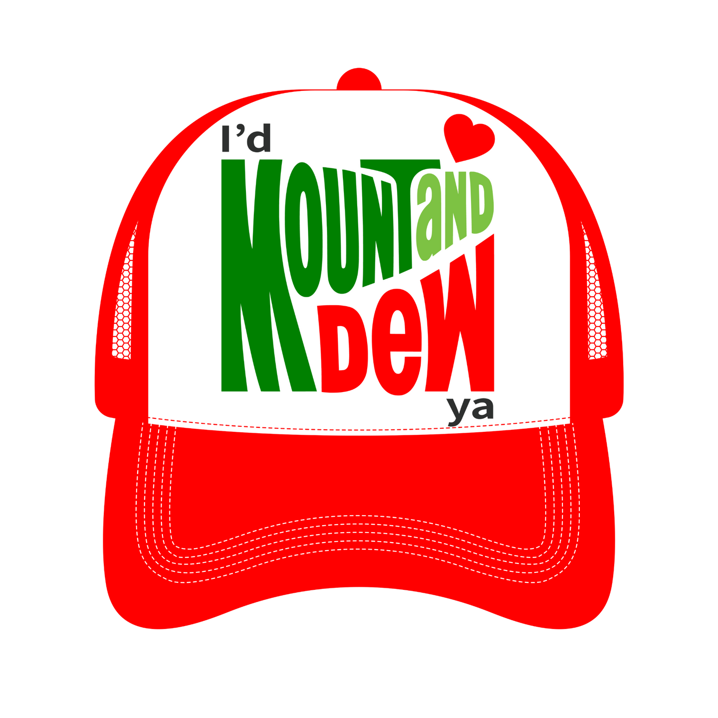 I’d Mount And Dew Ya Trucker Hat