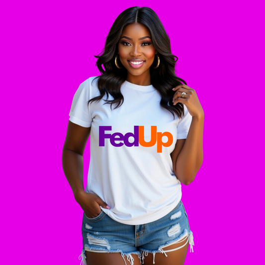 Fed Up T-Shirt